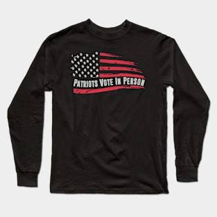 patriots vote in person Long Sleeve T-Shirt